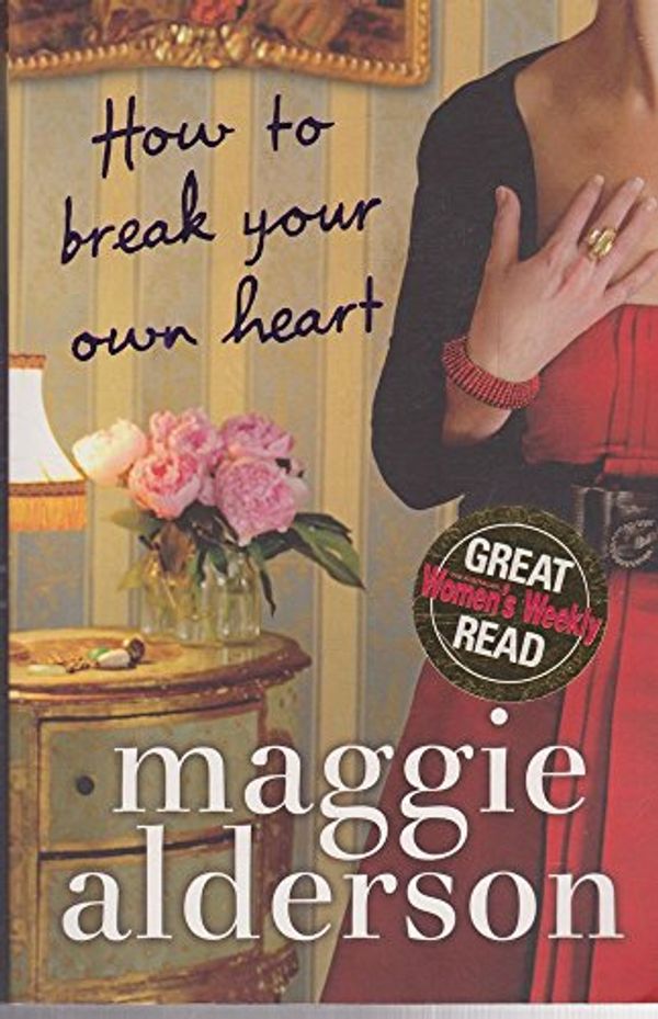 Cover Art for 9780718104924, How to Break Your Own Heart by Maggie Alderson