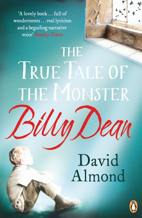Cover Art for 9780670919062, The True Tale of the Monster Billy Dean by David Almond