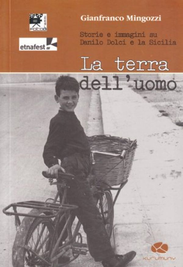 Cover Art for 9788895161198, La terra dell'uomo. Storie e immagini su Danilo Dolci e la Sicilia. Con DVD by Gianfranco Mingozzi