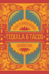 Cover Art for 9781982137595, Tequila & Tacos: A Guide to Spirited Pairings by Katherine Cobbs