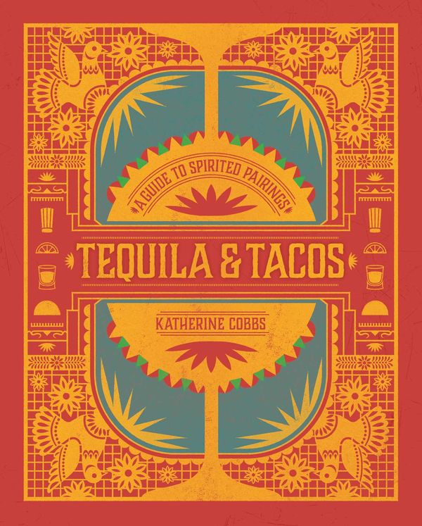 Cover Art for 9781982137595, Tequila & Tacos: A Guide to Spirited Pairings by Katherine Cobbs