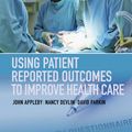 Cover Art for 9781118948583, Using Patient Reported Outcomes to Improve Health Care by David Parkin, John Appleby, Nancy Devlin