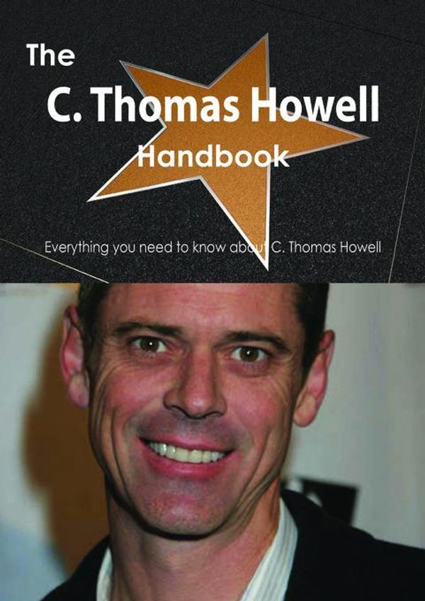 Cover Art for 9781486479856, The C. Thomas Howell Handbook - Everything you need to know about C. Thomas Howell by Smith, Emily