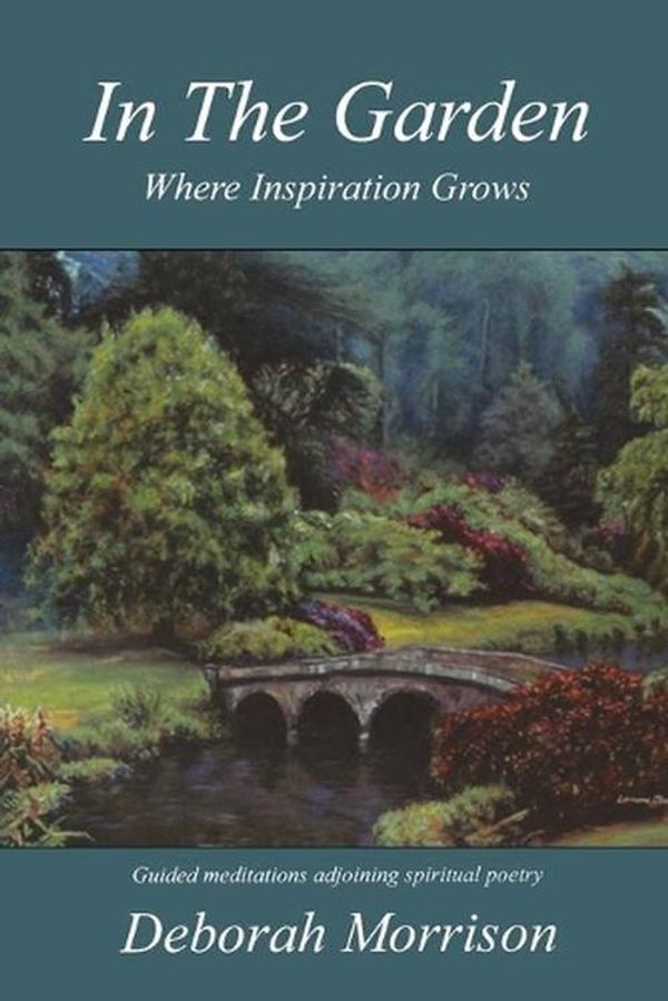 Cover Art for 9781897453278, In the Garden - Where Inspiration Grows! by Deborah Morrison