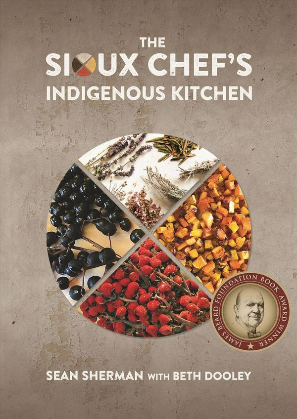 Cover Art for 9780816699797, The Sioux Chef's Indigenous Kitchen by Sean Sherman