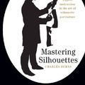 Cover Art for 9780956438232, Mastering Silhouettes by Charles Burns