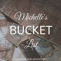 Cover Art for 9781677113057, Michelle's Bucket List: A Creative, Personalized Bucket List Gift For Michelle To Journal Adventures. 8.5 X 11 Inches - 120 Pages (54 'What I Want To Do' Pages and 66 'Places I Want To Visit' Pages). by Premier Publishing