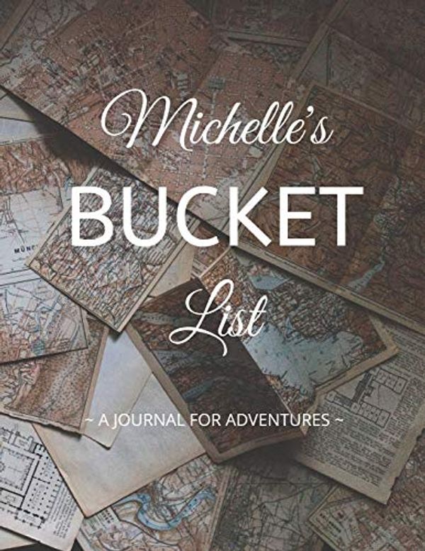 Cover Art for 9781677113057, Michelle's Bucket List: A Creative, Personalized Bucket List Gift For Michelle To Journal Adventures. 8.5 X 11 Inches - 120 Pages (54 'What I Want To Do' Pages and 66 'Places I Want To Visit' Pages). by Premier Publishing