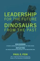 Cover Art for 9781977259899, LEADERSHIP for the Future DINOSAURS from the Past by Paul E. Fein