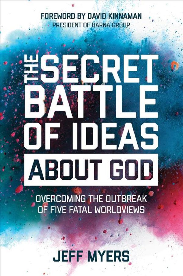 Cover Art for 9781434709653, The Secret Battle of Ideas about GodOvercoming the Outbreak of Five Fatal Worldviews by Myers, Jeff