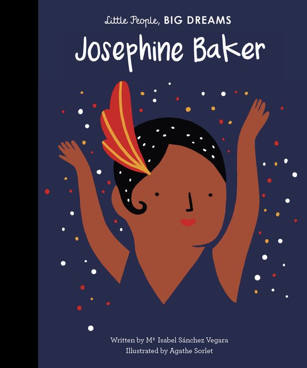 Cover Art for 9781786032911, Josephine Baker (Little People, Big Dreams) by Isabel Sanchez Vegara