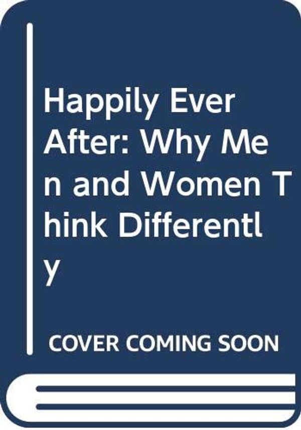 Cover Art for 9780446345958, Happily Ever After: Why Men and Women Think Differently by Doris Wild Helmering