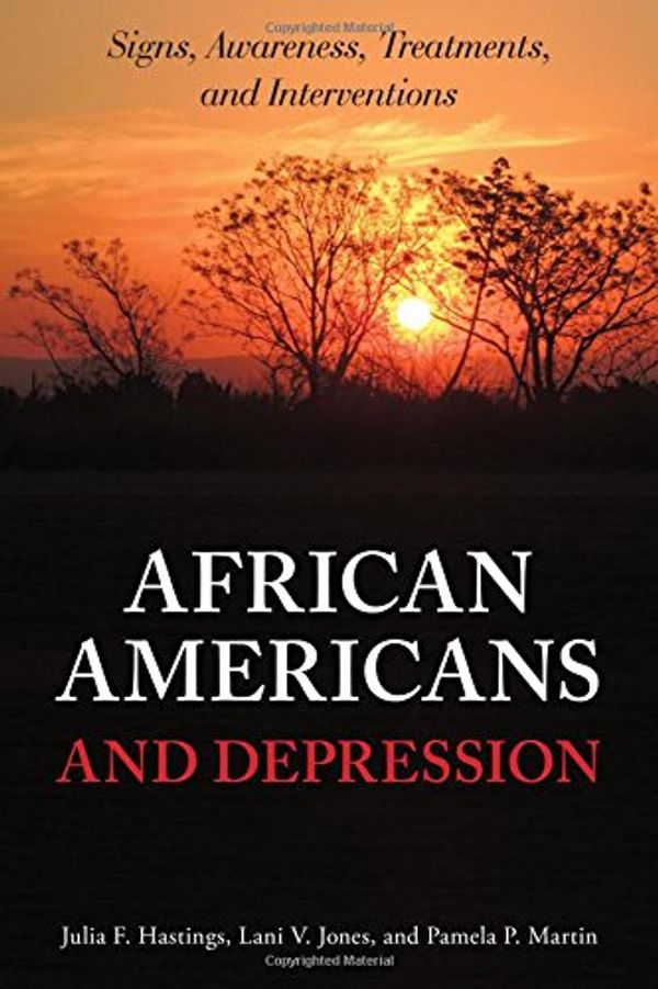 Cover Art for 9781442230316, African Americans and DepressionSigns, Awareness, Treatments, and Interventions by Julia Hastings, Lani Jones, Pamela Martin, Julia Jones Hastings