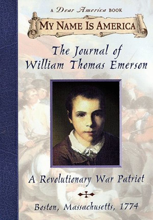 Cover Art for 9780590313506, My Name Is America: The Journal Of William Thomas Emerson, A Revolutionary War Patriot by Barry Denenberg