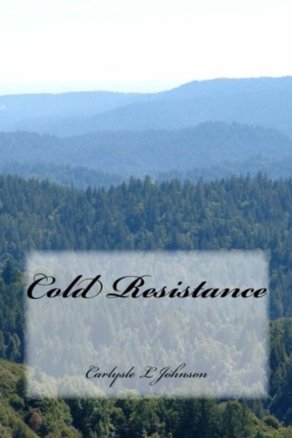 Cover Art for 9781490430034, Cold Resistance by Carlysle L. Johnson