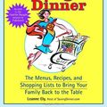 Cover Art for 9780345464866, Saving Dinner: The Menus, Recipes, and Shopping Lists to Bring Your Family Back to the Table by Leanne Ely