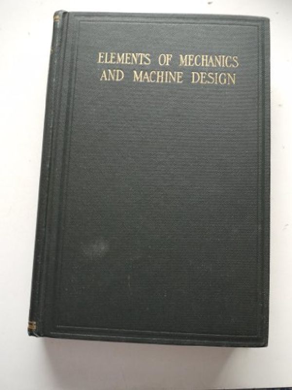 Cover Art for 9781124124841, ELEMENTS OF MECHANICS AND MACHINE DESIGN. by Erik Oberg Editor