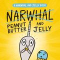 Cover Art for 9781405295321, Peanut Butter and Jelly (Narwhal and Jelly 3) (A Narwhal and Jelly book) by Ben Clanton