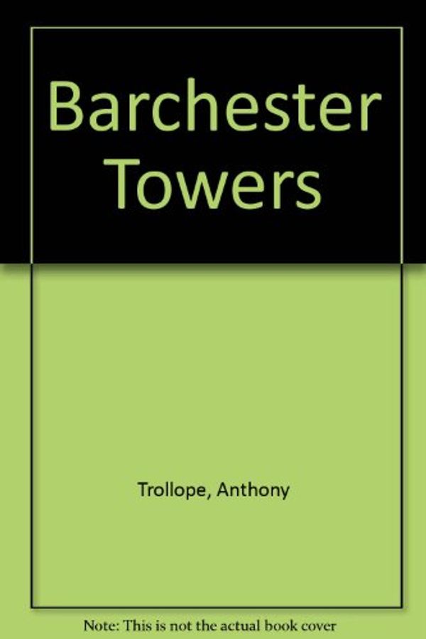 Cover Art for 9781582877655, Barchester Towers by Anthony Trollope