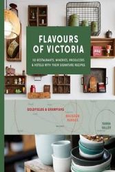 Cover Art for 9780994432674, Flavours of VictoriaFavourite restaurants, wineries, producers and ... by Mr. Smudge Publishing