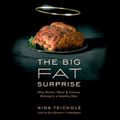 Cover Art for B00NY4GPOE, The Big Fat Surprise: Why Butter, Meat, and Cheese Belong in a Healthy Diet by Teicholz Nina