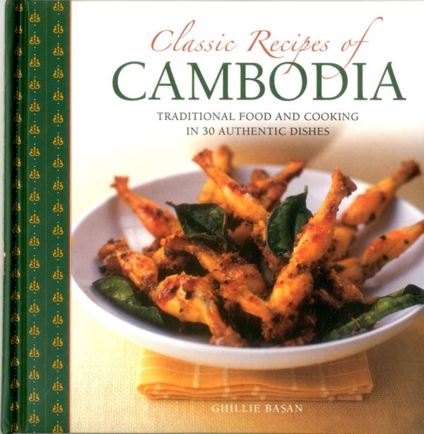 Cover Art for 9780754832317, Classic Recipes of CambodiaTraditional Food and Cooking in 25 Authentic Di... by Ghillie Basan