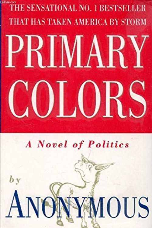 Cover Art for 9780701165857, Primary Colors: A Novel of Politics by Anonymous