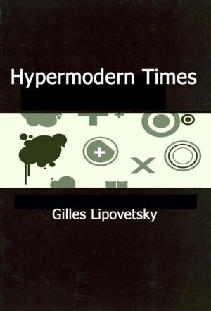 Cover Art for 9780745634210, Hypermodern Times by Gilles Lipovetsky