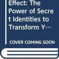 Cover Art for 9780062838643, The Alter Ego Effect: The Power of Secret Identities to Transform Your Life by Todd Herman