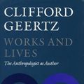 Cover Art for 9780804717472, Works and Lives: The Anthropologist as Author by Clifford Geertz