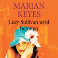 Cover Art for 9783641119348, Lucy Sullivan wird heiraten by Marian Keyes