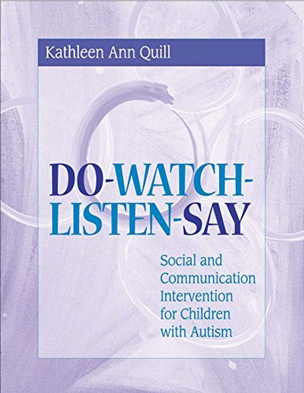 Cover Art for 9781557664532, Do-Watch-Listen-Say by Kathleen Ann Quill