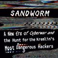 Cover Art for 9780385544412, Sandworm: A New Era of Cyberwar and the Hunt for the Kremlin's Most Dangerous Hackers by Andy Greenberg