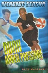Cover Art for 9780670060955, Dunk Under Pressure by Rich Wallace
