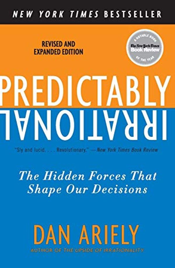 Cover Art for 8580001044576, Predictably Irrational, Revised and Expanded Edition: The Hidden Forces That Shape Our Decisions by Dr. Dan Ariely