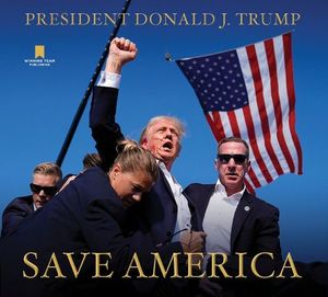 Cover Art for 9798990290624, Save America by Donald J Trump