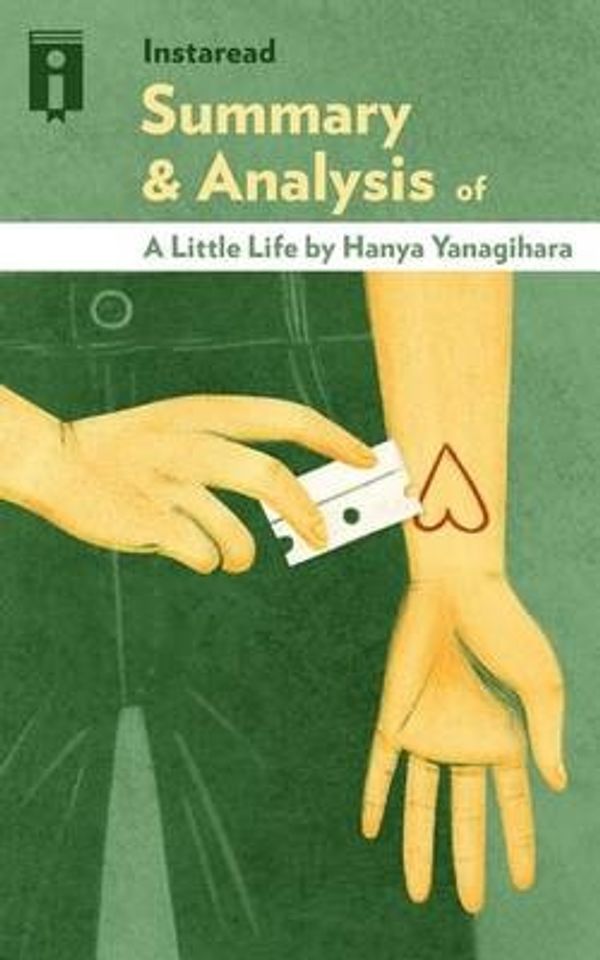 Cover Art for 9781523697601, Summary & Analysis of a Little LifeA Novel by Hanya Yanagihara by Unknown