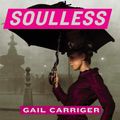 Cover Art for 9781405544092, Soulless: Book 1 of The Parasol Protectorate by Gail Carriger