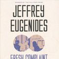 Cover Art for 9781427289223, Fresh Complaint: Stories by Jeffrey Eugenides