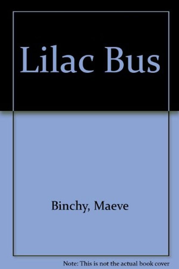 Cover Art for 9780907085799, Lilac Bus by Maeve Binchy