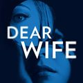 Cover Art for B082QQ7J7J, Dear Wife: An absolutely gripping psychological thriller! by Kimberly Belle