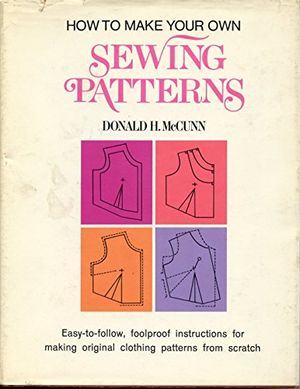 Cover Art for 9780883652602, How to make your own sewing patterns by Donald H McCunn