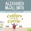 Cover Art for 9781489456892, The Colours of all the Cattle: 19 (No. 1 Ladies' Detective Agency) by Alexander McCall Smith