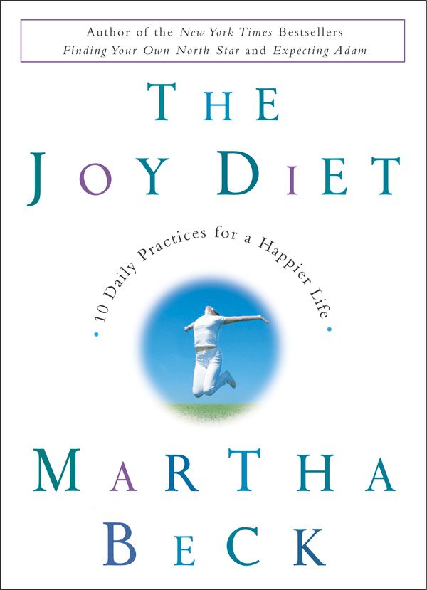 Cover Art for 9780609609903, The Joy Diet by Martha Beck