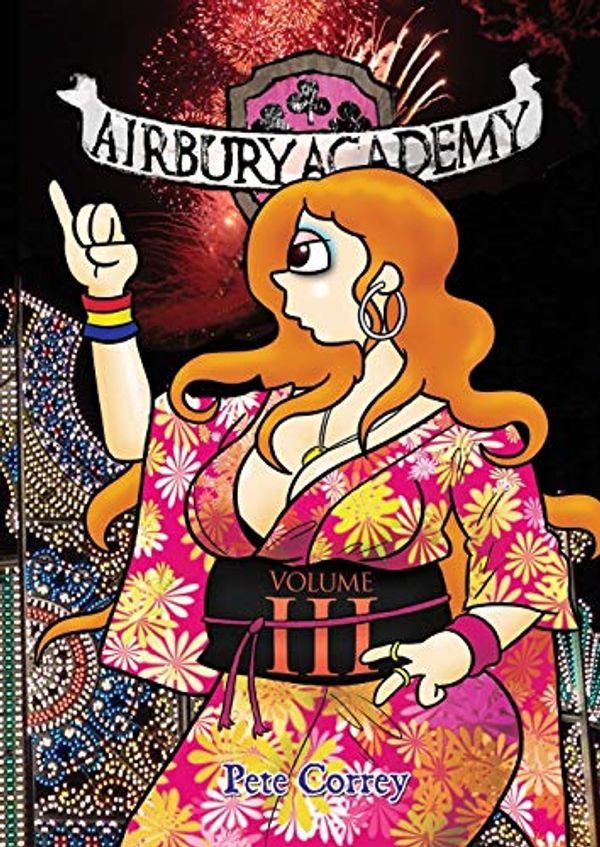 Cover Art for 9780648785231, Airbury Academy Volume III by Pete Correy