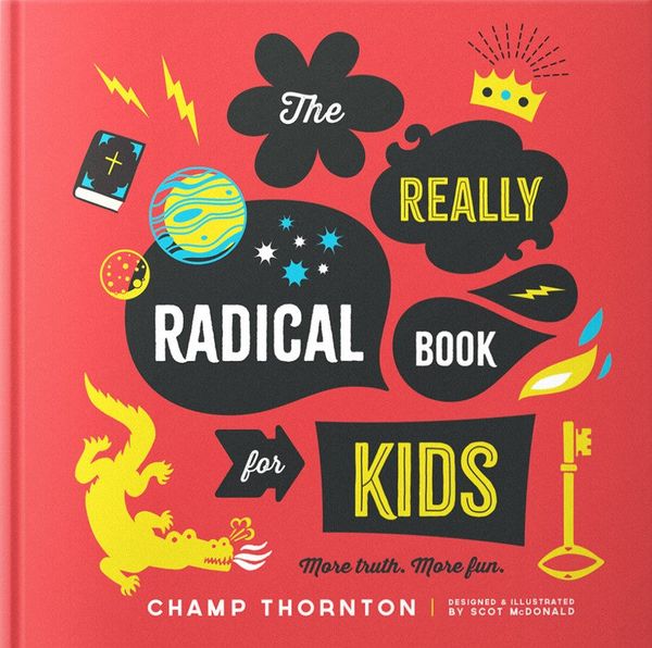 Cover Art for 9781645070818, The Really Radical Book for Kids: More Truth. More Fun by Champ Thornton