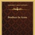 Cover Art for 9781163792742, Brothers in Arms by J J. Jusserand