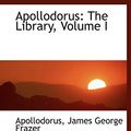 Cover Art for 9780554465067, Apollodorus by James George Frazer, Apollodorus