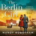 Cover Art for 9780008419837, The Berlin Girl by Mandy Robotham, Kristin Atherton