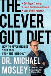 Cover Art for 9781501172748, The Clever Gut Diet: How to Revolutionize Your Body from the Inside Out by Michael Mosley